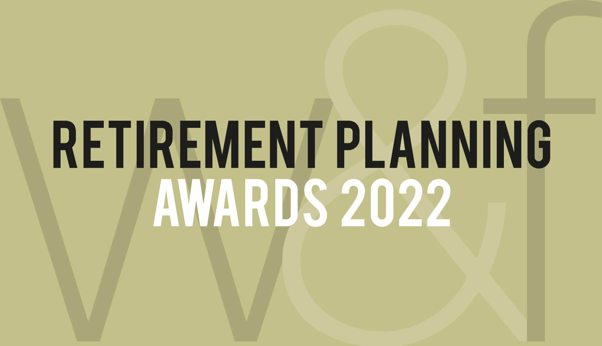 Wealth & Finance Magazine Announces the Winners of the 2022 Retirement Planning Awards